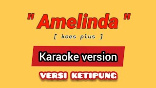 Amelinda - koes plus | (Karaoke) versi_ketipung
