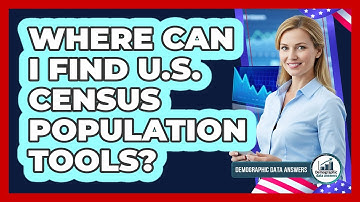 Where Can I Find U.S. Census Population Tools?