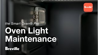 the Smart Oven® Pro | Easy steps to replacing your oven light | Breville+