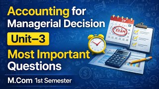 ACCOUNTING FOR MANAGERIAL DECISIONS | UNIT -3 | MOST IMP QUESTIONS FOR EXAM | MGKVP, HCPGC, ETC |CDR