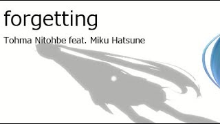 forgetting / Tohma Nitohbe feat. 初音ミク  [English subtitle] 21.05.22 Release (iTunes/spotify...)