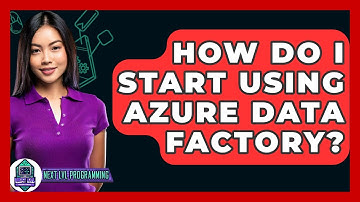 How Do I Start Using Azure Data Factory? - Next LVL Programming