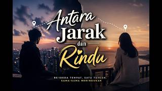 Antara jarak dan Rindu