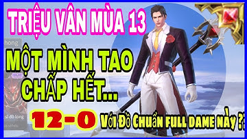 Triệu vân mùa 13 | Cách chơi và bảng ngọc Triệu vân mùa 13 đi rừng full dame 1 mình tao chấp hết :))