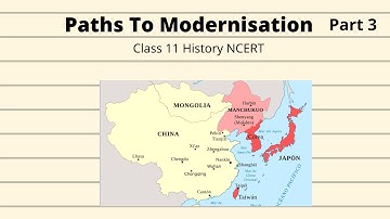 Paths to Modernisation Class 11 History ( Part 3)
