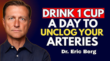 DRINK 1 CUP A DAY to Unclog Your Arteries | Dr. Eric Berg