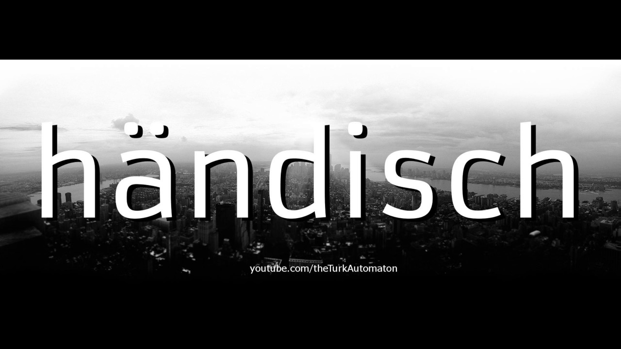 Как произносится händisch на немецком языке?