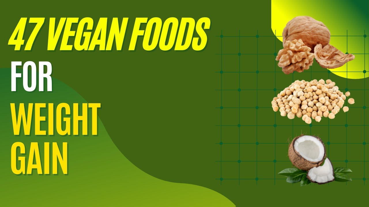 47 Best Vegan Foods for Weight Gain HighCalorie Vegan Foods YouTube