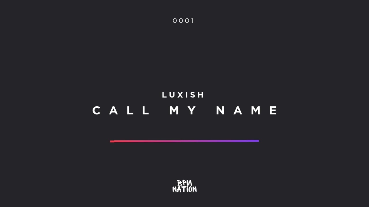 Watch LUXISH - Call My Name on YouTube Watch LUXISH - Call My Name on YouTube