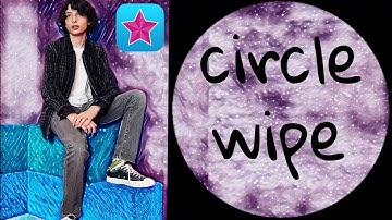 how to do the circle wipe transition || video star 🌟