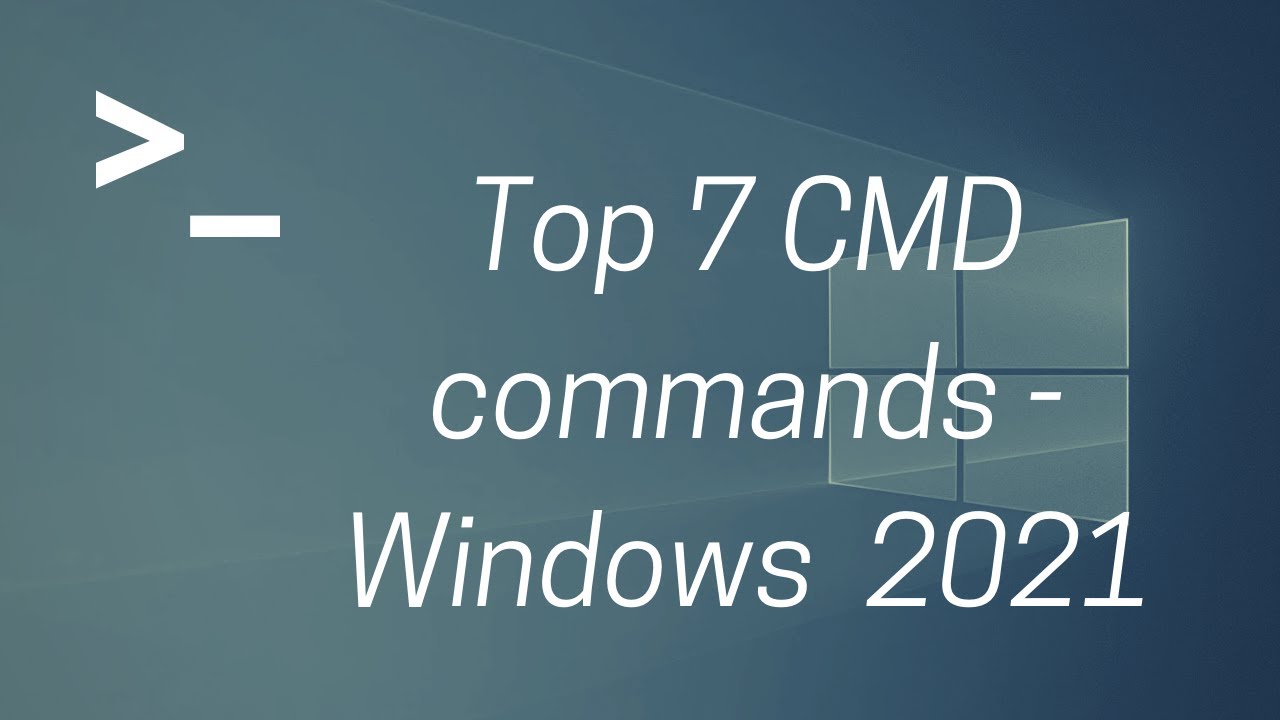 Top 7 Windows Commands - 2021