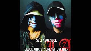 Sell your soul - Deuce&J3t scream together