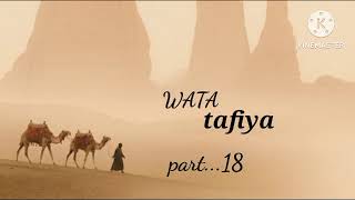 WATA TAFIYA...PART 18 by sajida da sameerah haruna