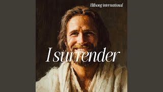 I surrender - Hillsong international