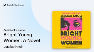 Bright Young Women: A Novel by Jessica Knoll · Audiobook preview