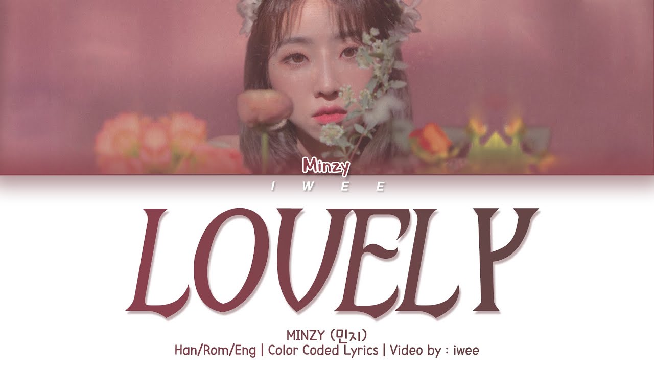 ♡lovely♡ MINZY (공민지) - LOVELY (Han|Rom|Eng) Color Coded Lyrics/한국어