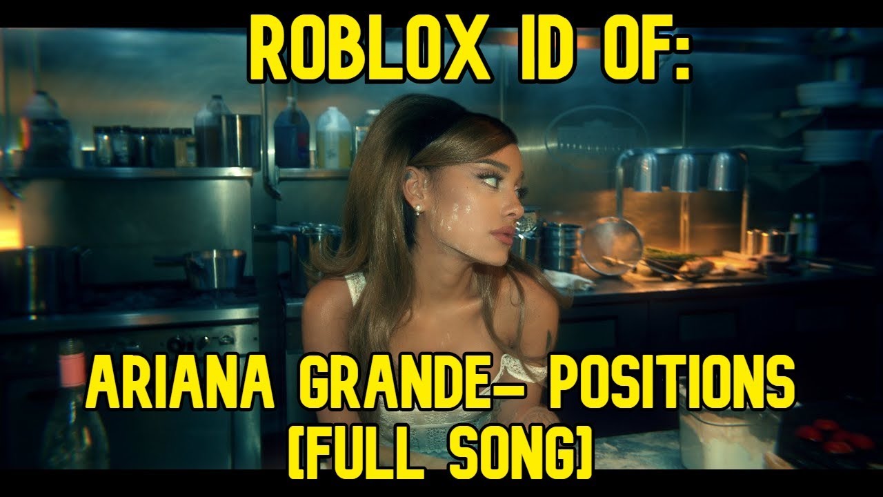 Roblox Boombox Id Code For Ariana Grande Positions Full Song Musicalatina - personal song roblox id