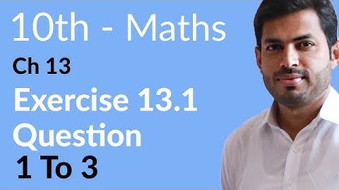 Class 10 Math Chapter 13 - Exercise 13.1 Question 1 to 3 - 10th Class Math Chapter 13