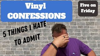 5 things I hate to admit.