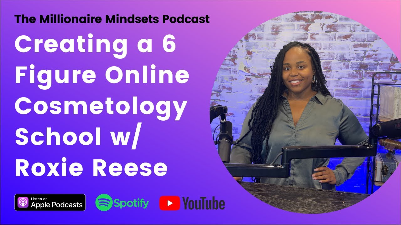 Creating a 6 Figure Online Cosmetology School w/ Roxie Reese YouTube