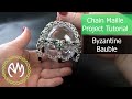 Chain Maille Project Tutorial - Byzantine Bauble