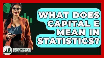 What Does Capital E Mean In Statistics? - The Friendly Statistician