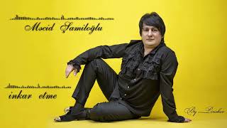 Mecid Şamiloğlu İnkâr Etme