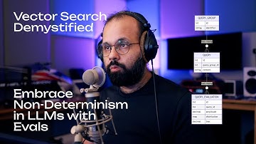 Vector Search Demystified: Embracing Non Determinism in LLMs with Evals