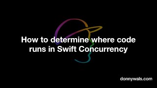 How to determine where code runs in Swift Concurrency