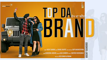 Top Da Brand (Official Video)|Vicky Sandhu |Kanishka Gurjar |Gopi Madheypuria |New Punjabi Song 2023