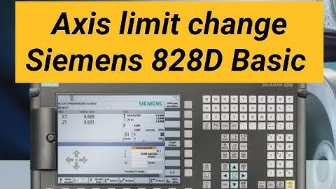 How to change Axis limit in SIEMENS 828D basic# X and Z axis limit change# Siemens parameter change
