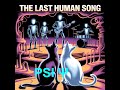 PSI Group Ψ - The Last Human Song (v.2)
