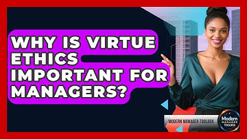 Why Is Virtue Ethics Important For Managers? - Modern Manager Toolbox