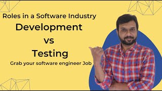 Roles in a Software Industry: Development vs Testing - Grab your software engineer Job
