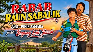 Pirin Asmara - Sayang Lah Jauah [Rabab_Raun_Sabalik]