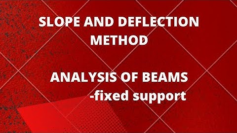 CET 301- Structural analysis 1 |Module 3|Analysis of beams|Fixed support | Slope & deflection Method