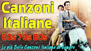 Le più belle Canzoni Italiane 60-70-80- Musica Italiana - The Best Italian Songs of all Times