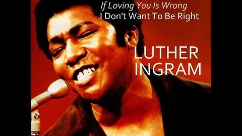 Luther Ingram...(If Loving You Is Wrong) I Don