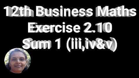 12th Business Maths|Exercise 2.10|Sum 1 ( iii,iv & v )