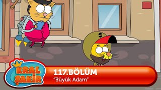 Kral Şakir 117. Bölüm - Büyük Adam