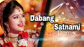 New cg song Dabang Satnami Ke Naam Gabe O | Shashi rangila song | EDM remix DJ SYK