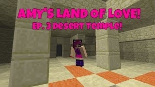 Amy's Land Of Love! Ep. 3 Desert Temple! | Minecraft | Amy Lee33(Hey guys! Welcome to episode 3 of my Solo series, Amy's Land Of Love! Huge thanks to the Amy Love Army and the cute recruits! Become a Cute Recruit and ..., 2013-08-31T10:55:06.000Z)