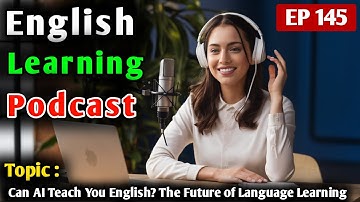 Can AI Teach You English? The Future of Language Learning | Learn English With Podcast Conversation