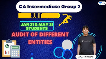 Jan 21 & May 21 | Audit of Different Entities | Unacademy CA Intermediate Group 2 | Jayesh Bhandari