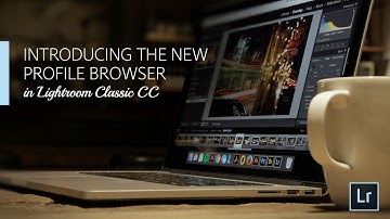 Lightroom Coffee Break: Introducing New Profile Browser in Lightroom Classic CC | Adobe Lightroom