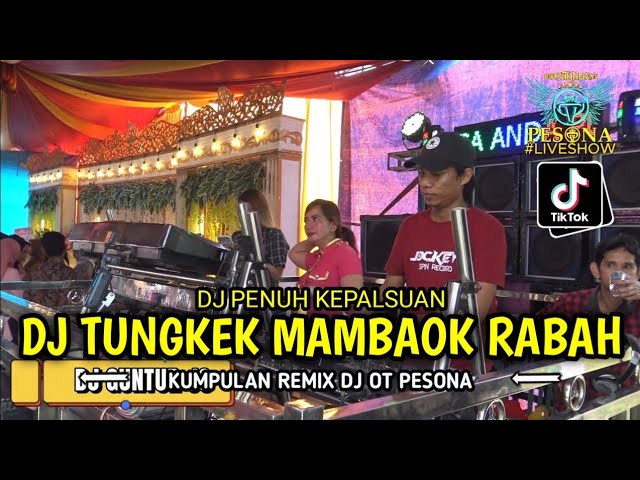 DJ TERBARU❗TUNGKEK MAMBAOK RABAH X PENUH KEPALSUAN OT PESONA - DJ GUNTUR JS FT DJ YANTO KURE class=