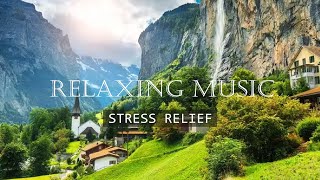 Relaxing Music With Beautiful Nature of Switzerland To Calm The Mind & Relieve Stress Travel Melody