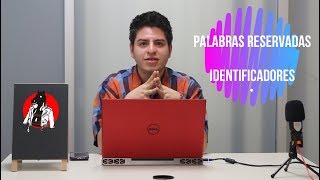 Palabras Reservadas e Identificadores