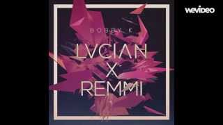 BOBBY K - (Lucian X Remmi) [OFFICIAL LYRIC VIDEO]