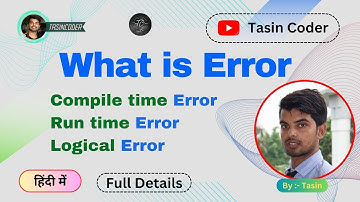 What is Error ? | Types of errors | Run time error | Compile time error | Tasin Coder